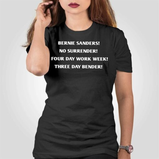 Bernie Sanders No Surrender Four Day Work Week Three Day Bender Shirt