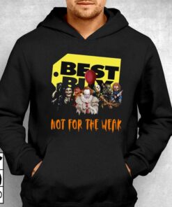 Best Buy Not For The Weak T shirt 3
