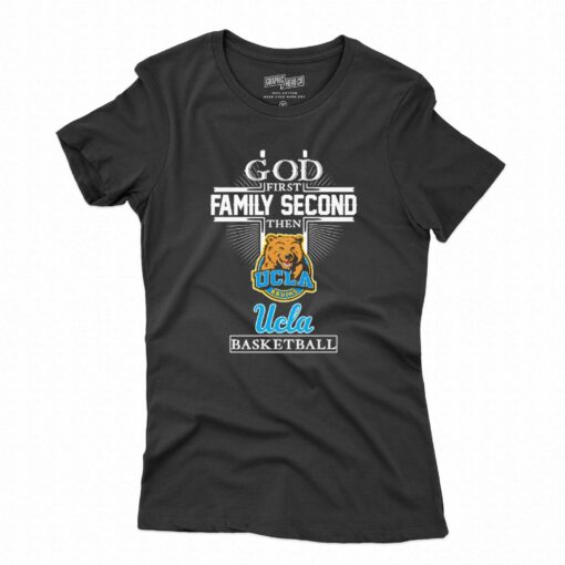 Best God First Family Second Then Ucla Bruins Basketball Shirt