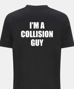 Best In The World I'm A Collision Guy Shirt 2 Best In The World Im A Collision Guy Shirt 3