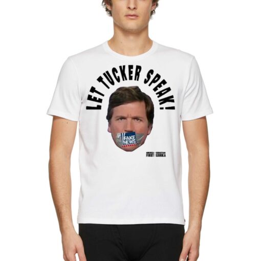 Best Let Tucker Speak Fake News Shirt