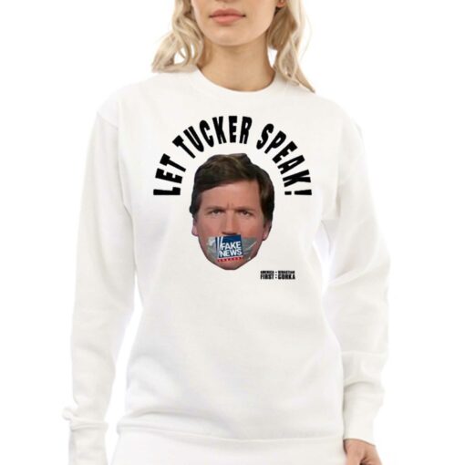 Best Let Tucker Speak Fake News Shirt