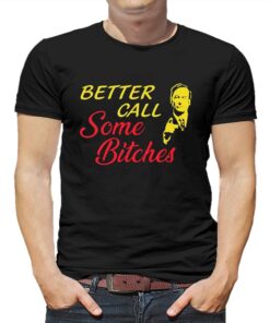 Better Call Some Bitches Shirt Saul Goodman Shirt Better Call Some Bitches Shirt Saul Goodman Shirt