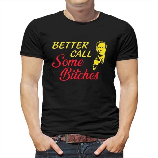 Better Call Some Bitches Shirt Saul Goodman Shirt