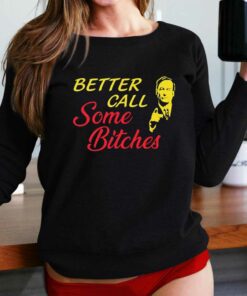 Better Call Some Bitches Shirt Saul Goodman Shirt Better Call Some Bitches Shirt Saul Goodman Shirt