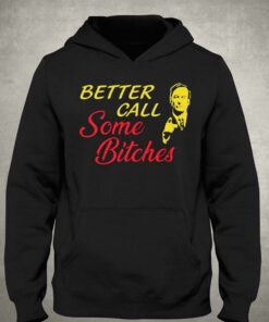 Better Call Some Bitches Shirt Saul Goodman Shirt 2 Better Call Some Bitches Shirt Saul Goodman Shirt 3