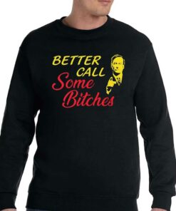 Better Call Some Bitches Shirt Saul Goodman Shirt 3 Better Call Some Bitches Shirt Saul Goodman Shirt 4