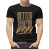 Better Than You Bay Bay Aew T-shirt