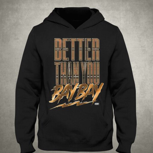 Better Than You Bay Bay Aew T-shirt