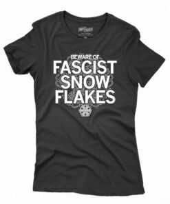 Beware Of Fascist Snowflakes Shirt Beware Of Fascist Snowflakes Shirt
