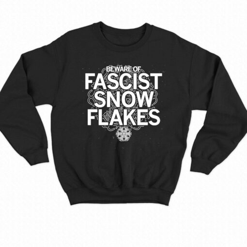 Beware Of Fascist Snowflakes Shirt