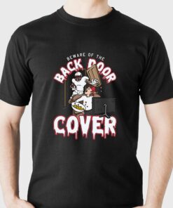 Beware Of The Back Door Cover Shirt Beware Of The Back Door Cover Shirt