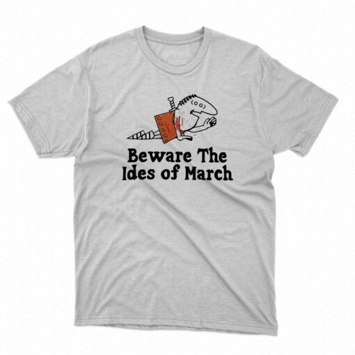 Beware The Ides Of March T-shirt