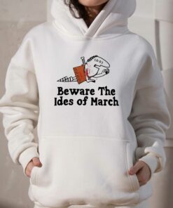 Beware The Ides Of March T shirt 3