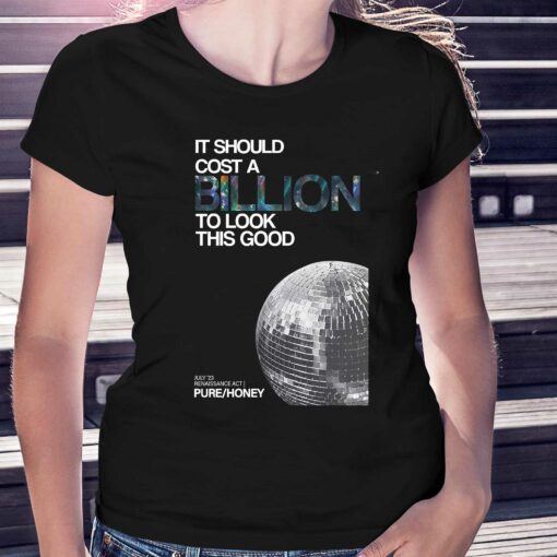 Beyonce Renaissance Tour It Sould Cost A Billion To Look This Good T-shirt