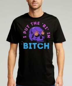 Bi Bitch By Hfoxx77 I Put The Bi In Bitch T-shirt Bi Bitch By Hfoxx77 I Put The Bi In Bitch T-shirt