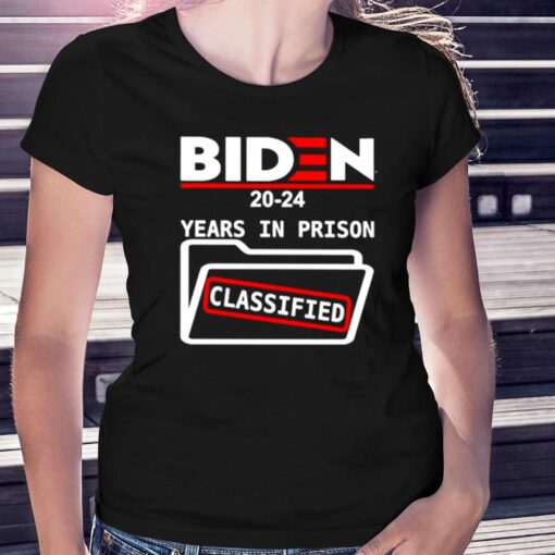 Biden 2024 Years In Prison Classified Shirt