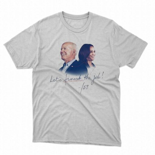 Biden Harris Lets Finish The Job Shirt