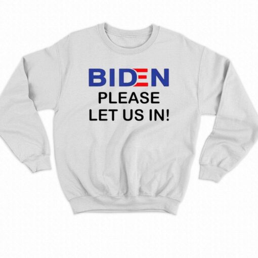 Biden Please Let Us In T-shirt