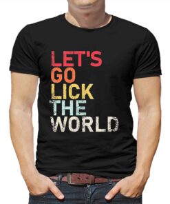 Biden Quote Lets Go Lick The World Retro Shirt Biden Quote Lets Go Lick The World Retro Shirt