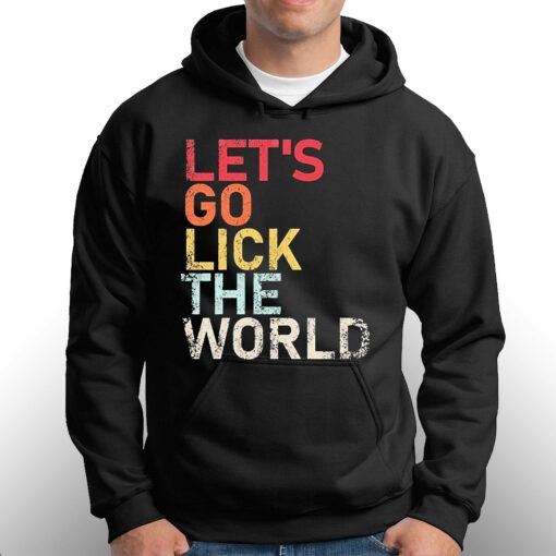 Biden Quote Lets Go Lick The World Retro Shirt