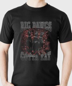 Big Dawgs Gotta Eat Shirt Big Dawgs Gotta Eat Shirt