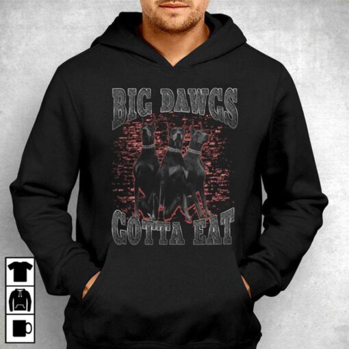 Big Dawgs Gotta Eat Shirt