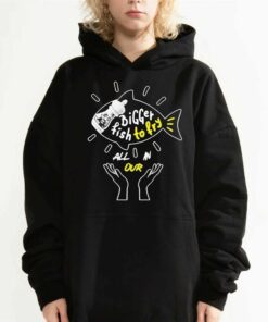 Bigger Fish To Fry All In Our Shirt 2 Bigger Fish To Fry All In Our Shirt 3