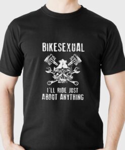 Bikesexual I’ll Ride Just About Anything T-shirt Bikesexual I’ll Ride Just About Anything T-shirt