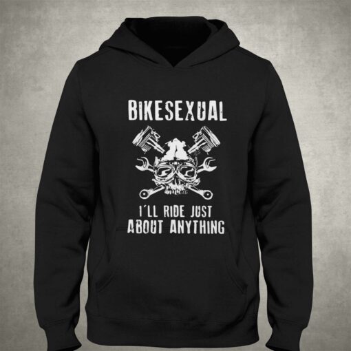 Bikesexual I’ll Ride Just About Anything T-shirt