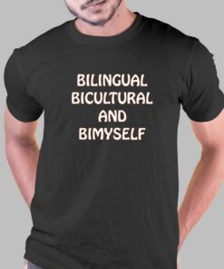 Bilingual Bicultural And Bimyself T-shirt Bilingual Bicultural And Bimyself T-shirt