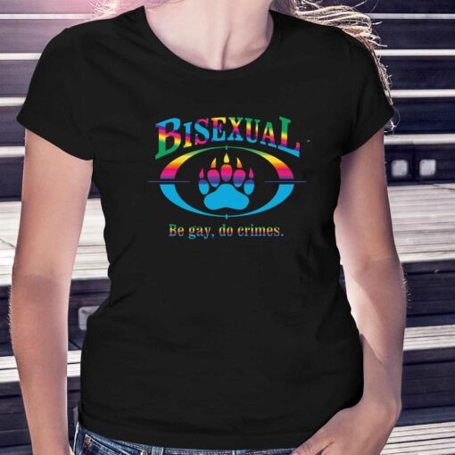 Bisexual Be Gay Do Crimes Shirt