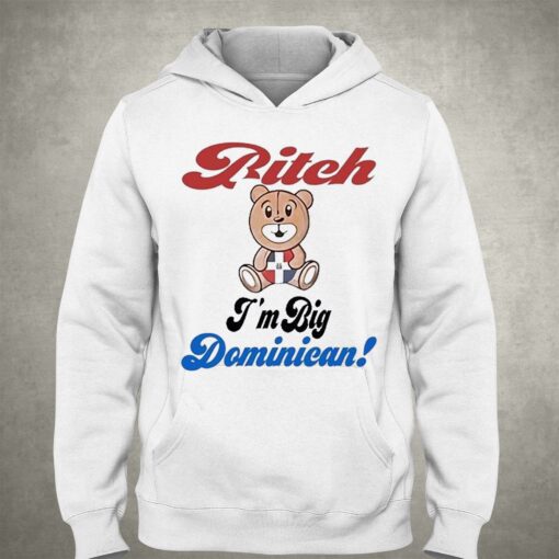 Bitch Im Big Dominican Shirt