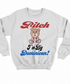 Bitch Im Big Dominican Shirt 4