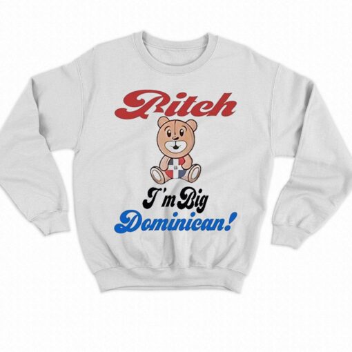 Bitch Im Big Dominican Shirt