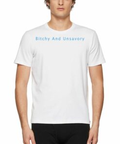 Bitchy And Unsavory Shirt 1