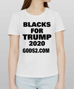 Black For Trump 2020 Gods2com Shirt