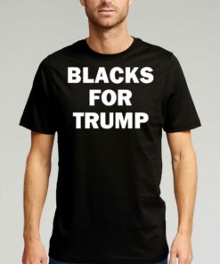 Blacks For Trump T-shirt Blacks For Trump T-shirt