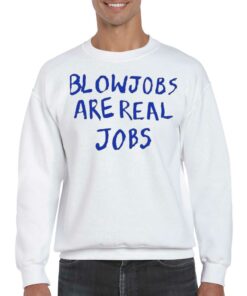 Blowjobs Are Real Jobs Shirt 3 Blowjobs Are Real Jobs Shirt 4
