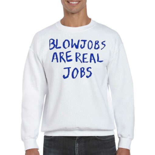 Blowjobs Are Real Jobs Shirt