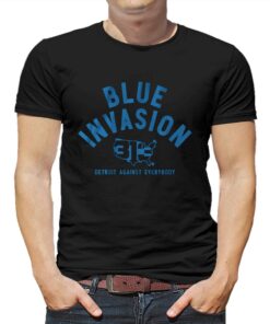 Blue Invasion Detroit Against Everybody Shirt Blue Invasion Detroit Against Everybody Shirt