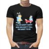 Bluey Family Ill Do What I Want And You Dont Tell Me What To Do Shirt