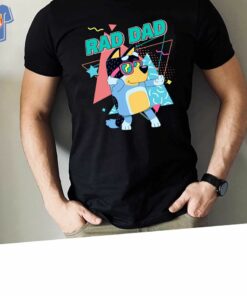 Bluey Rad Dad T Shirt Bluey And Bandit T-shirt Bluey Rad Dad T Shirt Bluey And Bandit T-shirt