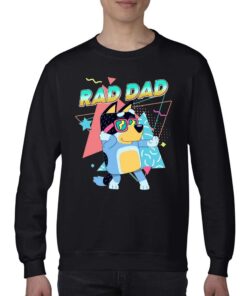 Bluey Rad Dad T-shirt Sweatshirt Bluey Rad Dad T-shirt Sweatshirt