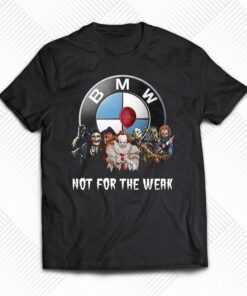Bmw Not For The Weak Unisex T-shirt Bmw Not For The Weak Unisex T-shirt