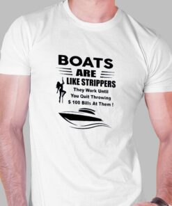 Boats Are Like Strippers T-shirt