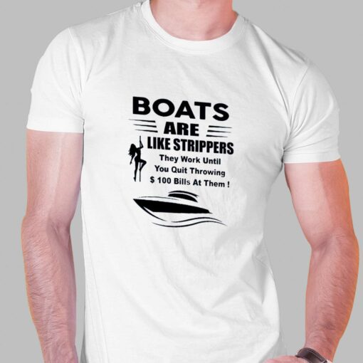 Boats Are Like Strippers T-shirt