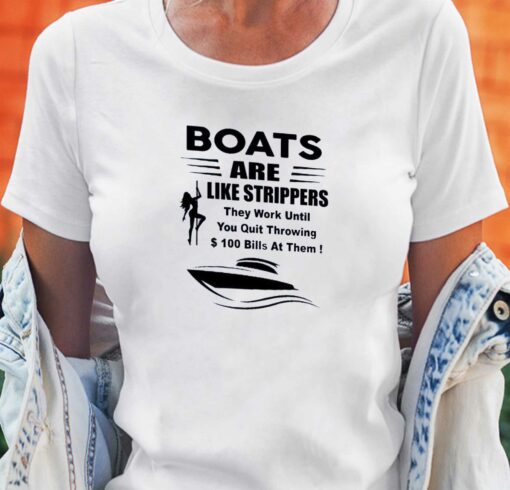 Boats Are Like Strippers T-shirt