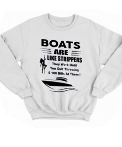 Boats Are Like Strippers T shirt 4