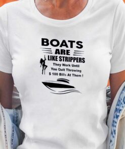 Boats Are Like Strippers T shirt 5
